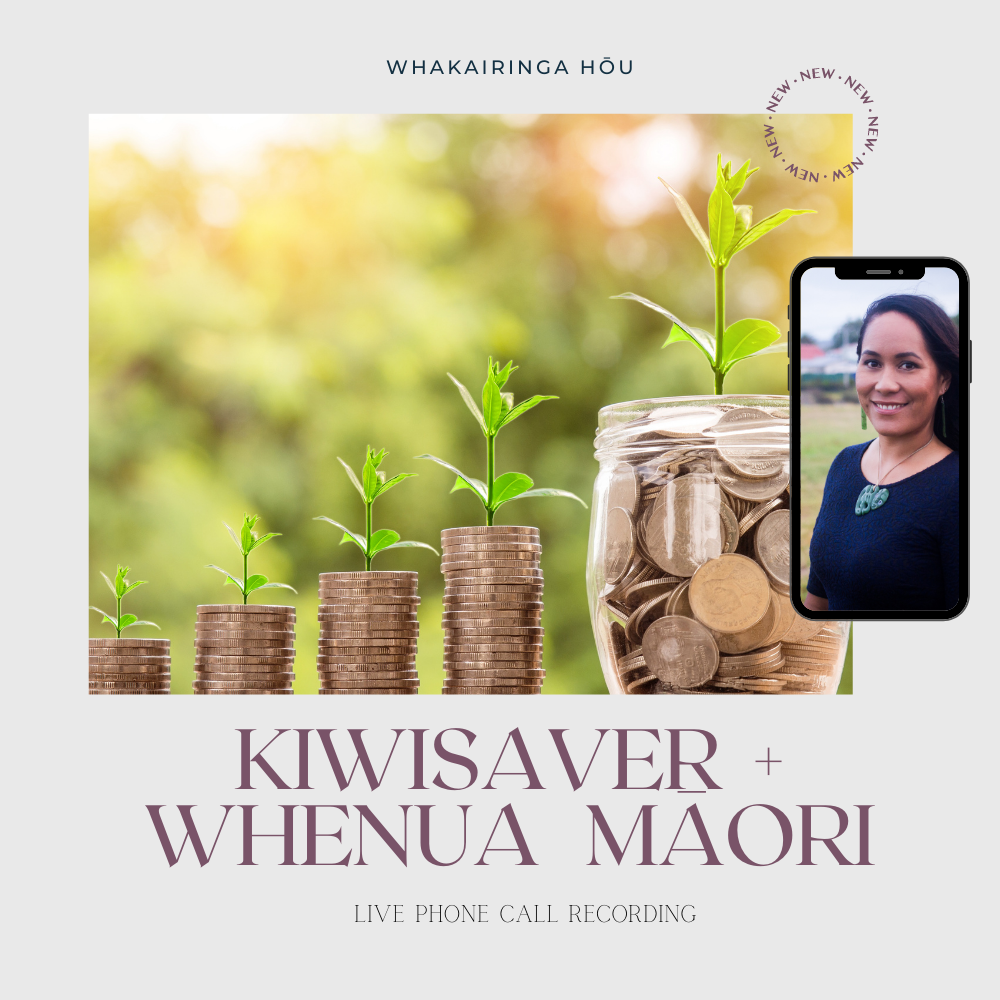 Tech Talk - Kiwisaver Withdrawal for Current Maori Land Owners